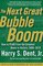 The Next Great Bubble Boom : How to Profit from the Greatest Boom in History: 2006-2010