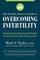 The Fertility Doctor's Guide to Overcoming Infertility: Discovering Your Reproductive Potential and Maximizing Your Odds of Having a Baby