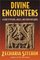 Divine Encounters: A Guide to Visions, Angels, and Other Emissaries