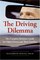The Driving Dilemma: The Complete Resource Guide for Older Drivers and Their Families