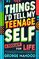 Things I'd Tell My Teenage Self: A Toolkit For Life. Practical Advice on Habits, Sleep, Food, Failure, Mindset, Phones, Mental Health, Exercise, Relationships, and Caring for the Planet