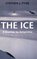 The Ice: A Journey to Antarctica (Cycle of Fire/Stephen J. Pyne)