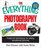 The Everything Photography Book: Foolproof Techniques for Taking Sensational Pictures