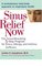 Sinus Relief Now: The Ground-Breaking 5-Step Program for Sinus, Allergy, and Asthma Sufferers