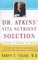 Dr. Atkins' Vita-Nutrient Solution : Nature's Answer to Drugs