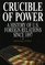 Crucible of Power: A History of American Foreign Relations from 1897 : A History of American Foreign Relations from 1897