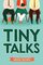 Tiny Talks