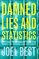 Damned Lies and Statistics: Untangling Numbers from the Media, Politicians, and Activists