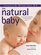 The Natural Baby: An instinctive approach to nuturing your infant