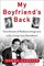 My Boyfriend's Back: True Stories Of Rediscovering Love With Long-Lost Sweethearts