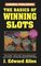 The Basics Of Winning Slots, 4th Edition (Basics of Winning)