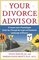Your Divorce Advisor : A Lawyer and a Psychologist GuideYou Through the Legal and Emotional Landscape of Divorce
