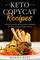 Keto Copycat Recipes: Your Favorite Restaurant-Inspired Recipes, in Ketogenic Style