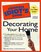 Complete Idiot's Guide to Decorating Your Home (The Complete Idiot's Guide)