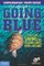 Going Blue: A Teen Guide to Saving Our Oceans, Lakes, Rivers, & Wetlands