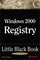 Windows 2000 Registry Little Black Book: The Definitive Resource on the NT Registry