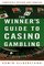 The Winner's Guide to Casino Gambling : Completely Revised and Updated