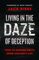 Living in the Daze of Deception: How to Discern Truth from Culture?s Lies