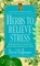 Herbs to Relieve Stress: Herbal Approaches to Relaxation and Natural Easing of Depression and Anxiety (Keats Good Herb Guides)
