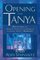 Opening the Tanya : Discovering the Moral and Mystical Teachings of a Classic Work of Kabbalah