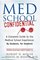 Med School Confidential: A Complete Guide to the Medical School Experience: By Students, for Students