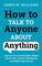 How to Talk to Anyone About Anything: Improve Your Social Skills, Master Small Talk, Connect Effortlessly, and Make Real Friends (Communication Skills Training)