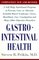 Gastrointestinal Health, rev ed : Completely New and Revised