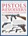 The Illustrated Encyclopedia Of Pistols, Revolvers and Submachine Guns