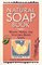 The Natural Soap Book : Making Herbal and Vegetable-Based Soaps
