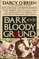 A Dark and Bloody Ground: Outlaw Love, a Miser's Hoard-Lust, Greed, and Killing from the Beaches of Florida to the Mountains of Kentucky