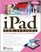 iPad for Seniors: Get Started Quickly with the User Friendly iPad (Computer Books for Seniors series)