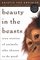 Beauty in the Beasts: True Stories of Animals Who Chose to Do Good