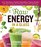 Raw Energy in a Glass: 125 Nutrition-Packed Smoothies, Green Drinks, and Other Satisfying Raw Beverages to Boost Your Well-Being