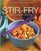 Stir Fry: Tasty Recipes for Every Day (Complete Cookbook Series)