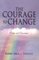 The Courage to Change: Essays and Discourses