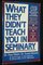 What They Didn't Teach You in Seminary (Minirth-Meier Clinic Series)