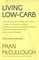 Living Low-Carb : The Complete Guide to Long-Term Low-Carb Dieting