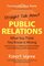 Straight Talk About Public Relations: What You Think You Know Is Wrong