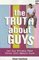 The Truth about Guys: One Guy Reveals What Every Girl Should Know