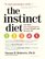 The Instinct Diet: Use Your Five Food Instincts to Lose Weight and Keep it Off