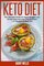 Keto Diet: The Ultimate Guide for Rapid Weight Loss, Fat Burning and Low Carb Nutrition + 52 Recipes & Meal Plan (Ketogenic Diet, Ketosis, Weight Loss, Low Carb, Clean Eating) (Volume 1)