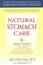 Natural Stomach Care: Treating and Preventing Digestive Disorders with the Best of Eastern and Western Healing Therapies