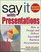 Say it Wth Presentations, Revised & Expanded