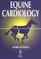 Equine Cardiology (Library of Veterinary Practice)