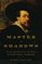 Master of Shadows: The Secret Diplomatic Career of the Painter Peter Paul Rubens