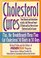 Cholesterol Cures: From Almonds and Antioxidants to Garlic, Golf, Wine and Yogurt-325 Quick and Easy Ways to Lower Cholesterol and Live Longer