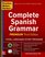 Practice Makes Perfect Complete Spanish Grammar