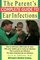 The Parent's Complete Guide to Ear Infections