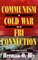 Communism, the Cold War and the FBI Connection: Time to Set the Record Straight