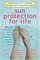 Sun Protection For Life: Your Guide To A Lifetime Of Healthy & Beautiful Skin